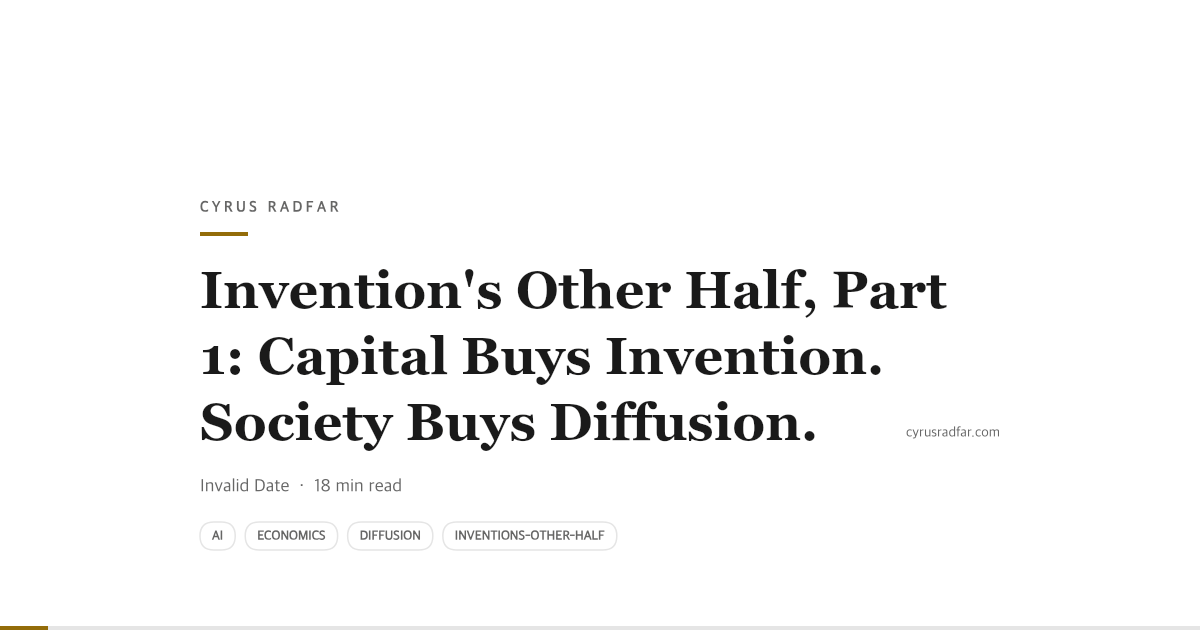 Invention's Other Half, Part 1: Capital Buys Invention. Society Buys Diffusion.